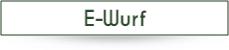 E-Wurf