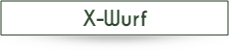 X-Wurf